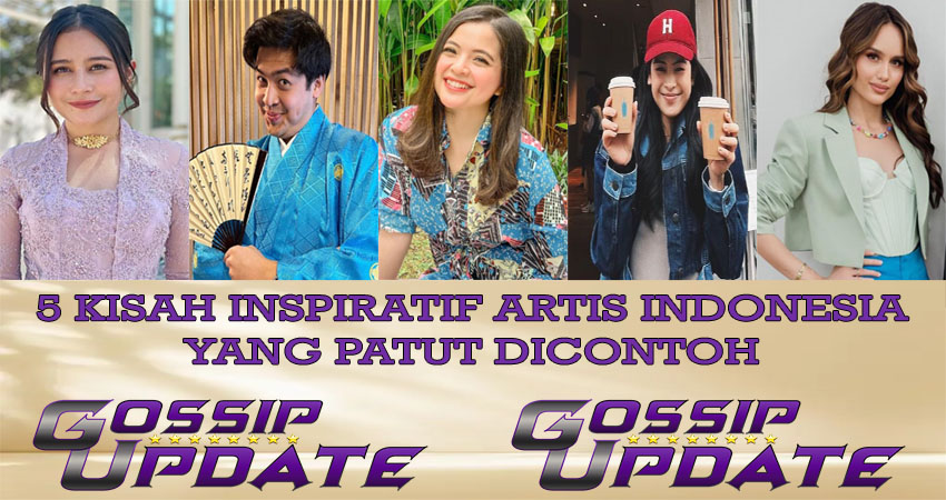 5 Kisah Inspiratif Artis Indonesia Yang Patut Di Contoh